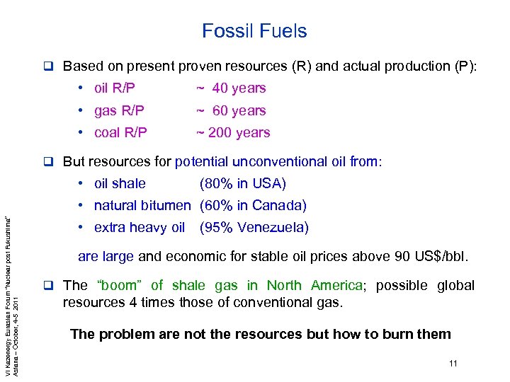 Fossil Fuels q Based on present proven resources (R) and actual production (P): •