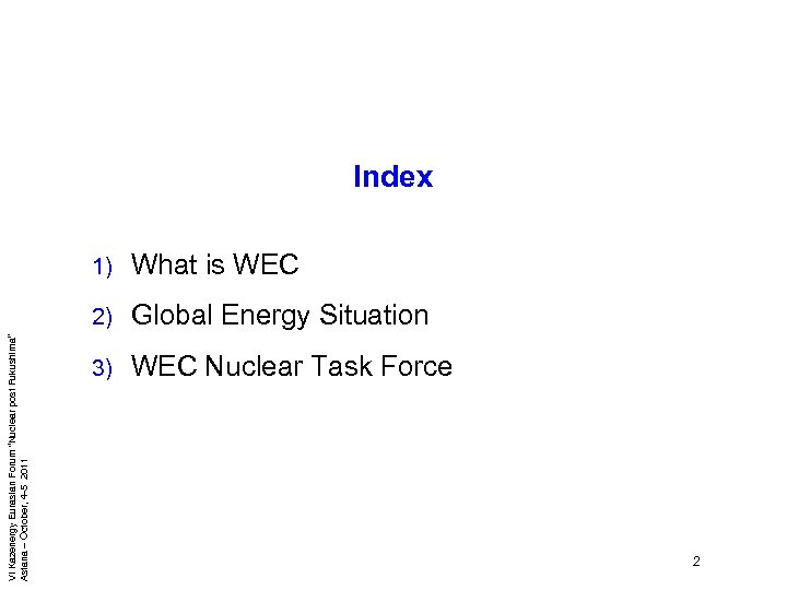 VI Kazenergy Eurasian Forum “Nuclear post Fukushima” Astana – October, 4 -5 2011 Index