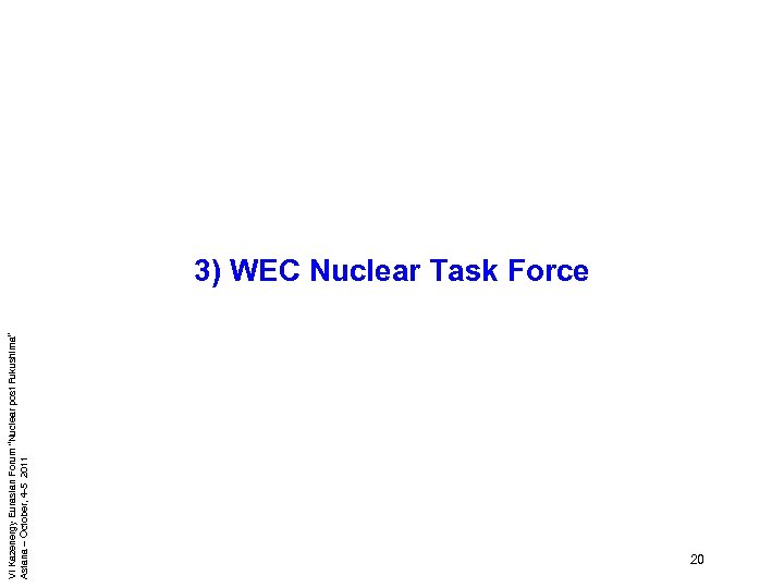 VI Kazenergy Eurasian Forum “Nuclear post Fukushima” Astana – October, 4 -5 2011 3)