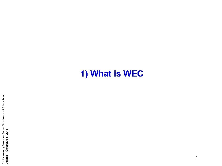 VI Kazenergy Eurasian Forum “Nuclear post Fukushima” Astana – October, 4 -5 2011 1)