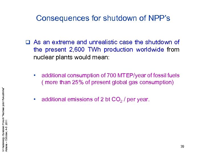 Consequences for shutdown of NPP’s q As an extreme and unrealistic case the shutdown