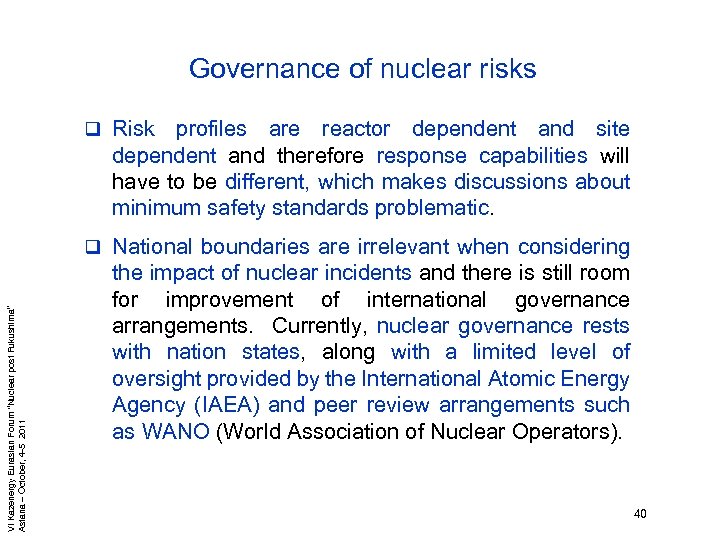 Governance of nuclear risks q Risk profiles are reactor dependent and site dependent and