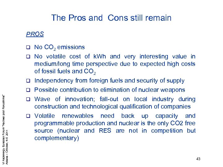 The Pros and Cons still remain PROS q No CO 2 emissions q No