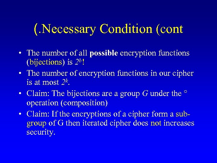 (. Necessary Condition (cont • The number of all possible encryption functions (bijections) is