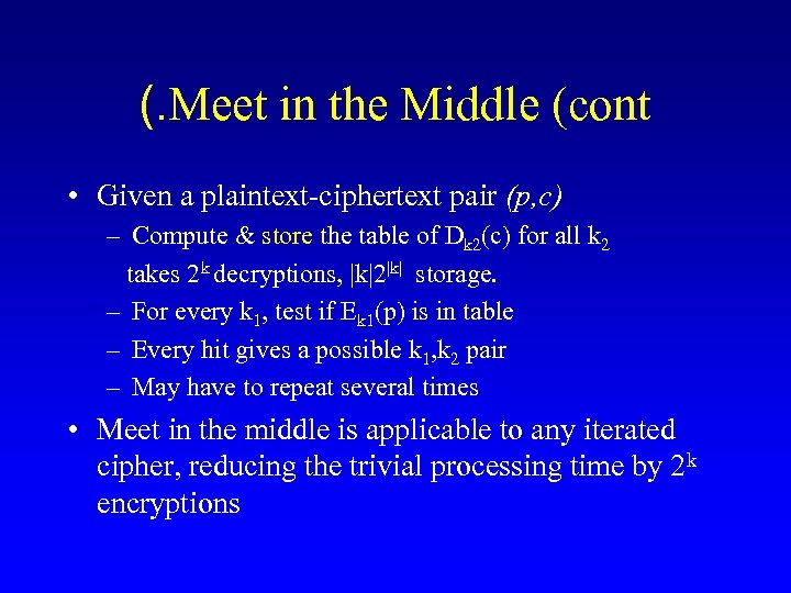 (. Meet in the Middle (cont • Given a plaintext-ciphertext pair (p, c) –