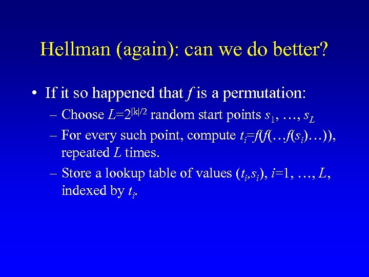 Hellman (again): can we do better? • If it so happened that f is