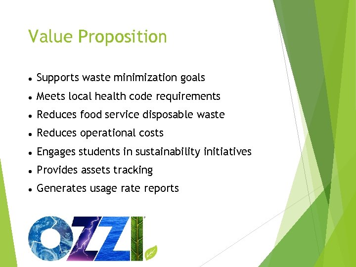 Value Proposition Supports waste minimization goals Meets local health code requirements Reduces food service