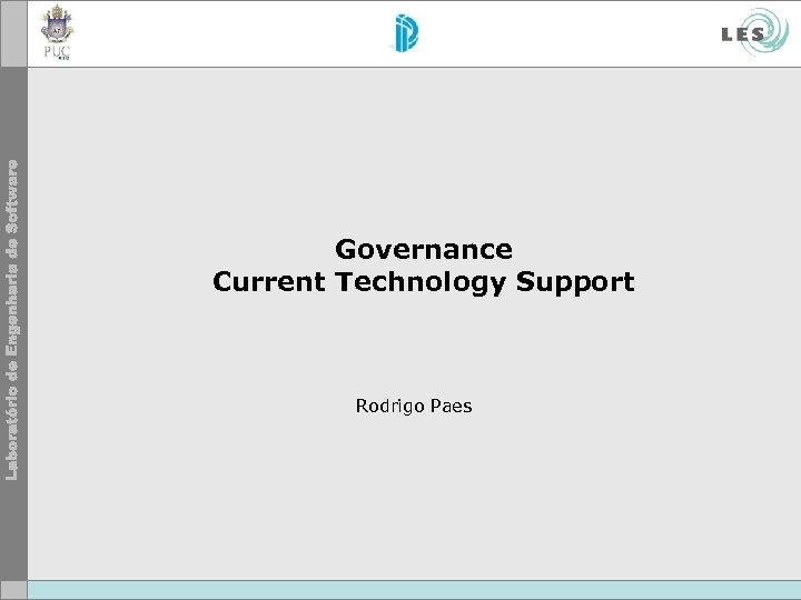 Governance Current Technology Support Rodrigo Paes 