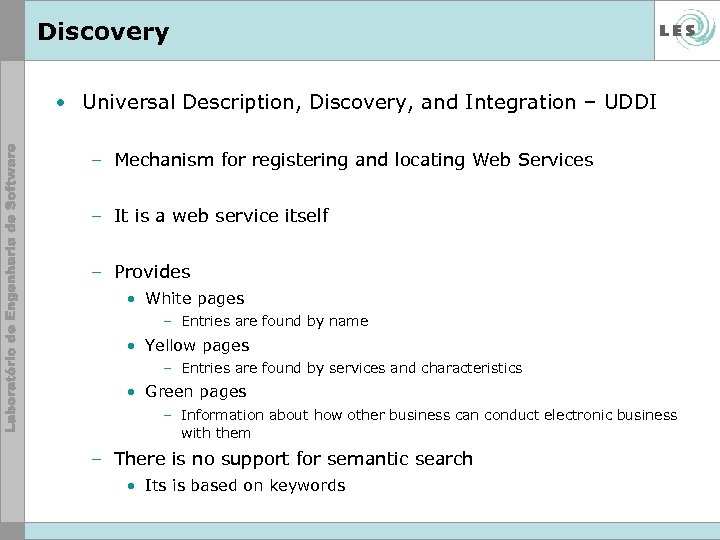 Discovery • Universal Description, Discovery, and Integration – UDDI – Mechanism for registering and