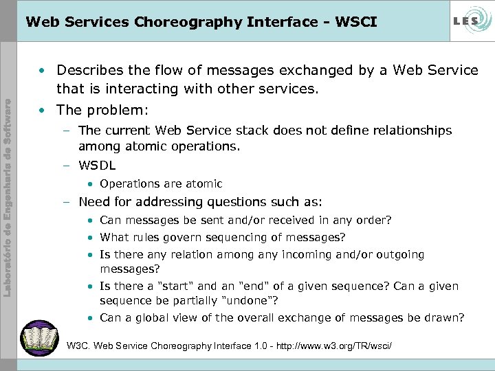 Web Services Choreography Interface - WSCI • Describes the flow of messages exchanged by