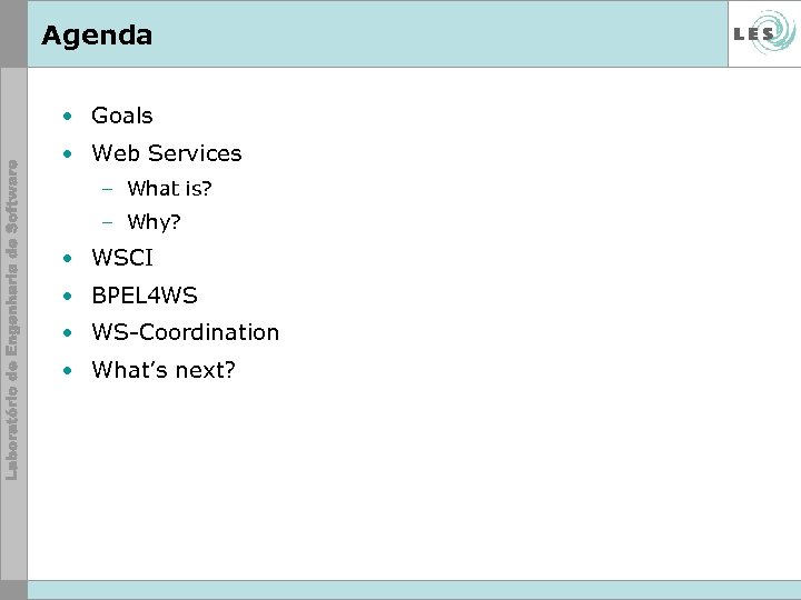 Agenda • Goals • Web Services – What is? – Why? • WSCI •