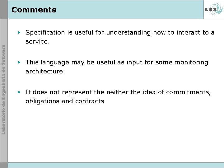Comments • Specification is useful for understanding how to interact to a service. •