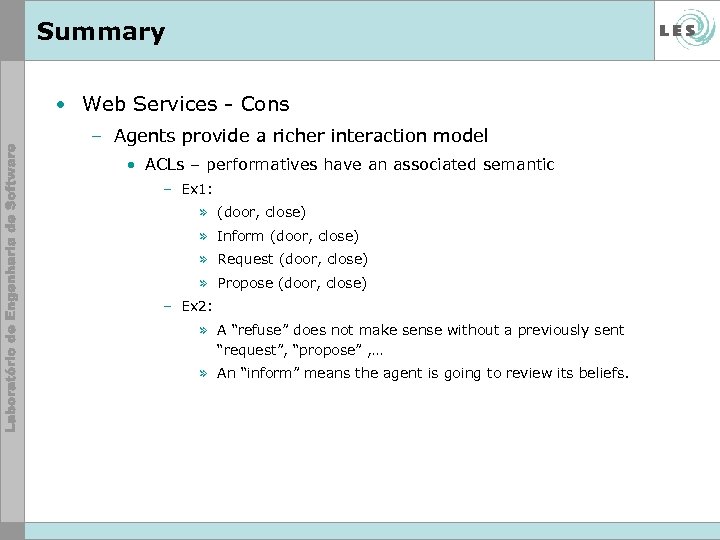 Summary • Web Services - Cons – Agents provide a richer interaction model •