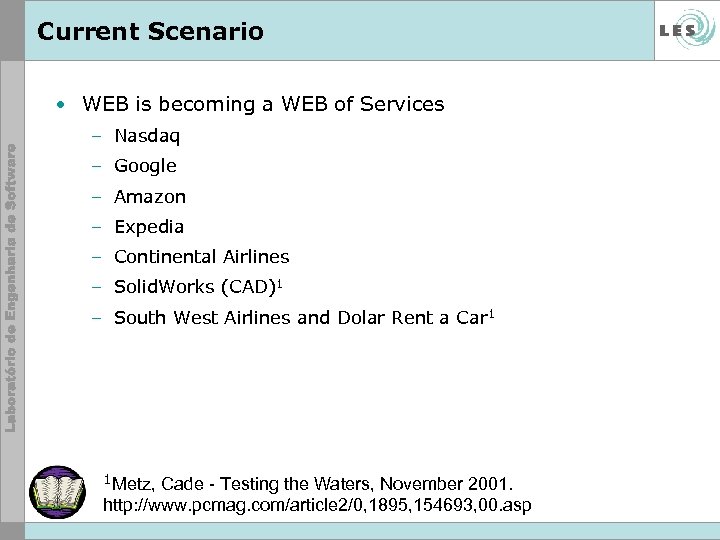 Current Scenario • WEB is becoming a WEB of Services – Nasdaq – Google