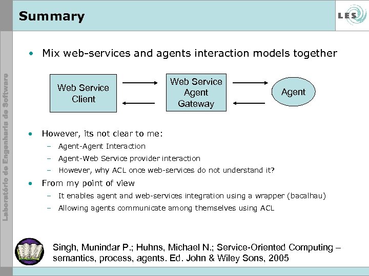 Summary • Mix web-services and agents interaction models together Web Service Client • Web