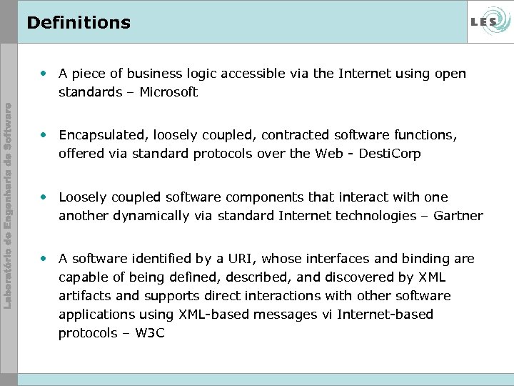 Definitions • A piece of business logic accessible via the Internet using open standards