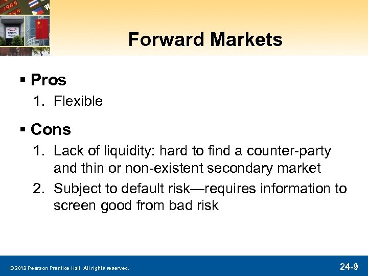 Forward Markets § Pros 1. Flexible § Cons 1. Lack of liquidity: hard to