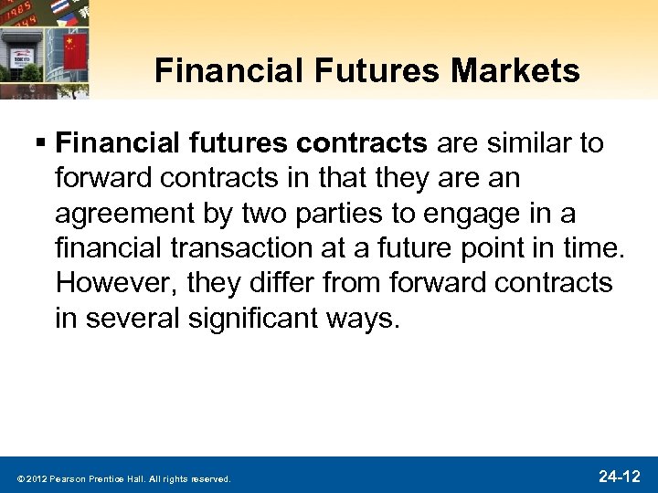 Financial Futures Markets § Financial futures contracts are similar to forward contracts in that