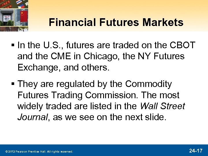 Financial Futures Markets § In the U. S. , futures are traded on the