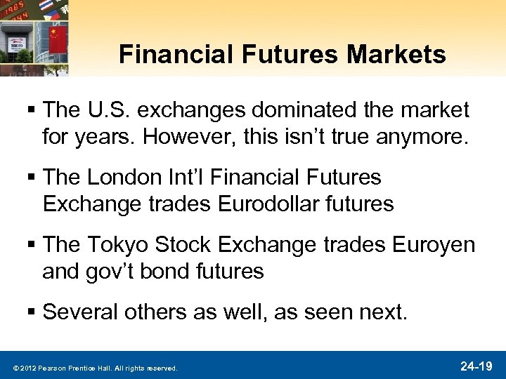 Financial Futures Markets § The U. S. exchanges dominated the market for years. However,