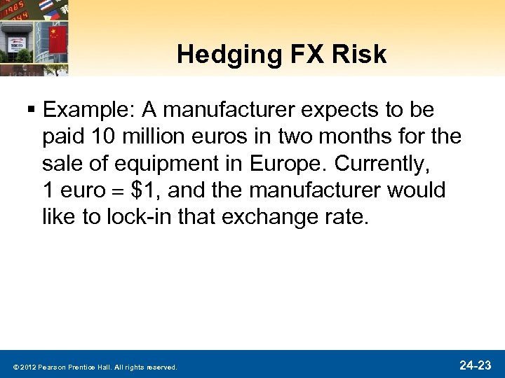 Hedging FX Risk § Example: A manufacturer expects to be paid 10 million euros
