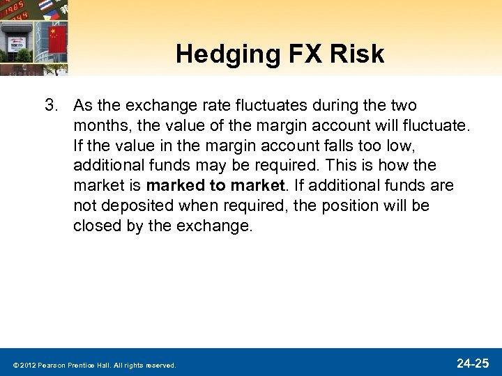 Hedging FX Risk 3. As the exchange rate fluctuates during the two months, the