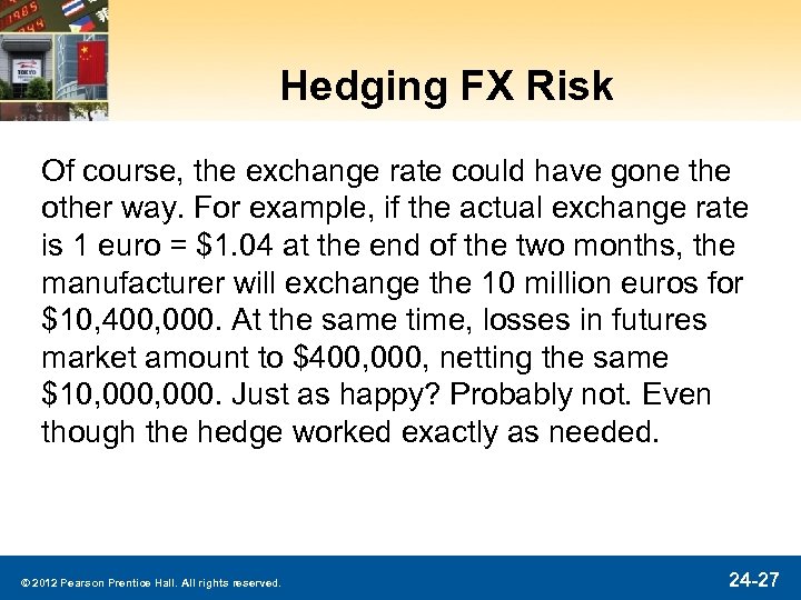 Hedging FX Risk Of course, the exchange rate could have gone the other way.