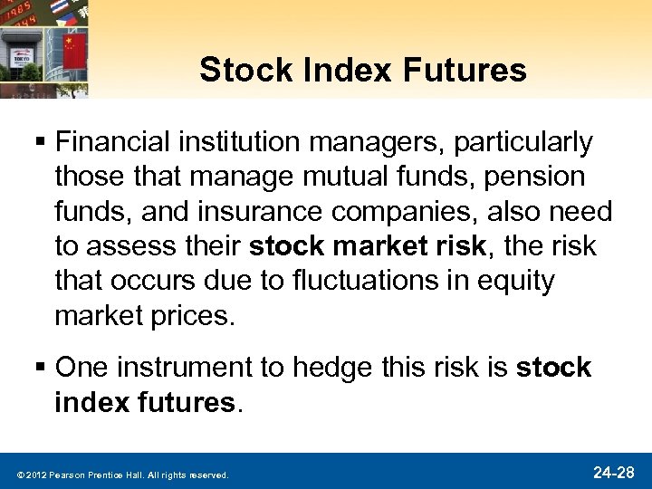 Stock Index Futures § Financial institution managers, particularly those that manage mutual funds, pension