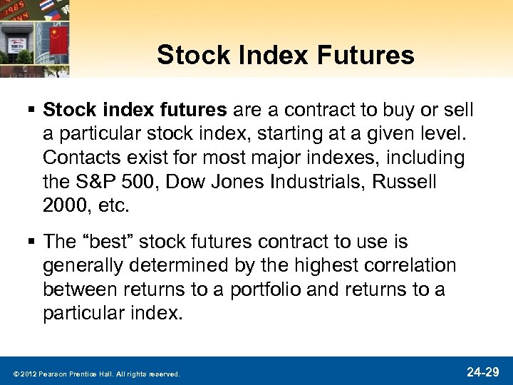 Stock Index Futures § Stock index futures are a contract to buy or sell
