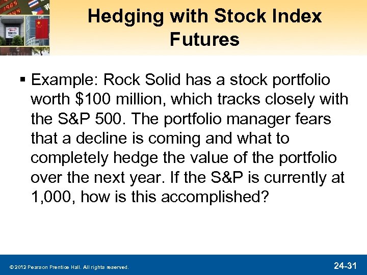 Hedging with Stock Index Futures § Example: Rock Solid has a stock portfolio worth