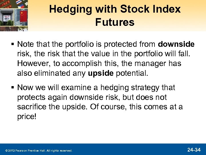 Hedging with Stock Index Futures § Note that the portfolio is protected from downside