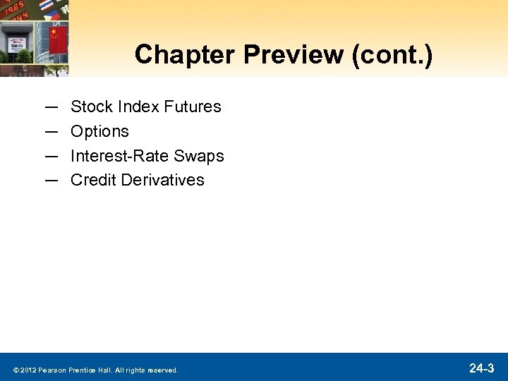 Chapter Preview (cont. ) ─ ─ Stock Index Futures Options Interest-Rate Swaps Credit Derivatives