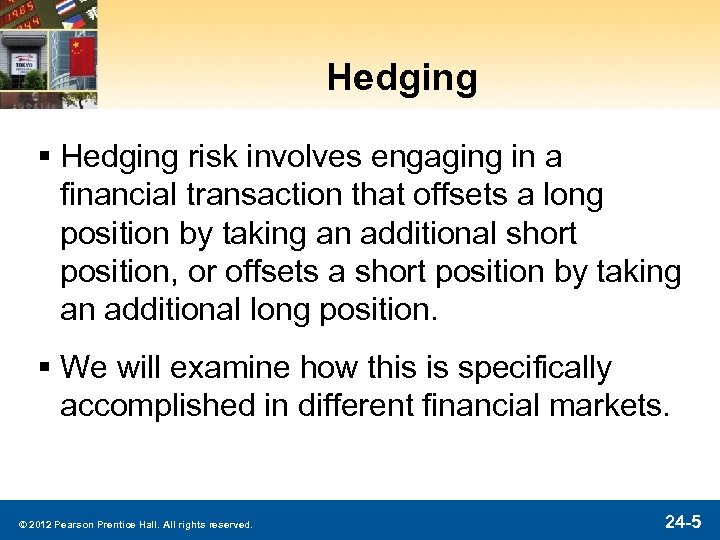 Hedging § Hedging risk involves engaging in a financial transaction that offsets a long