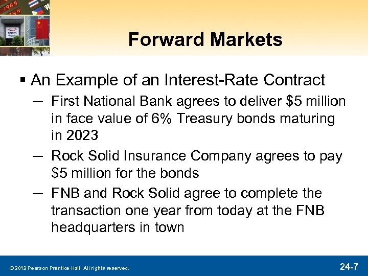 Forward Markets § An Example of an Interest-Rate Contract ─ First National Bank agrees