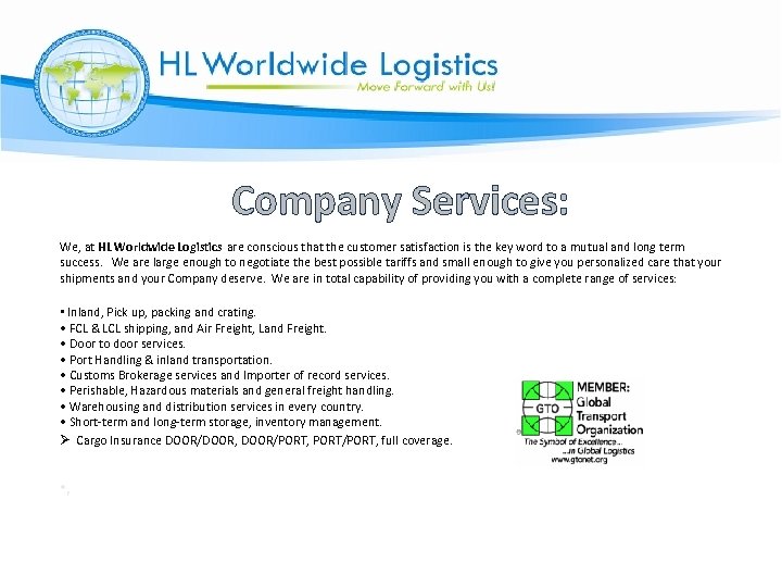 Company Services: We, at HL Worldwide Logistics are conscious that the customer satisfaction is