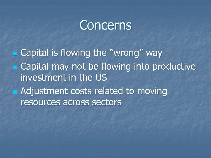 Concerns n n n Capital is flowing the “wrong” way Capital may not be