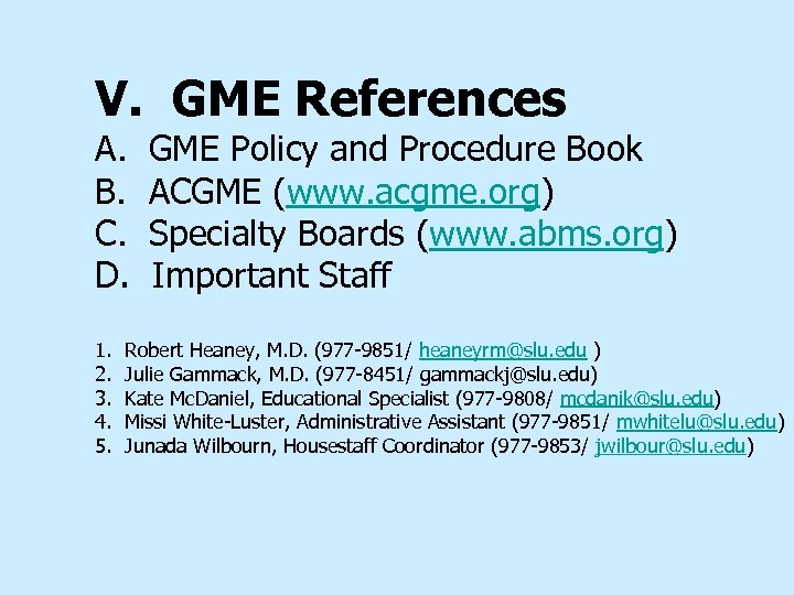 V. GME References A. GME Policy and Procedure Book B. ACGME (www. acgme. org)