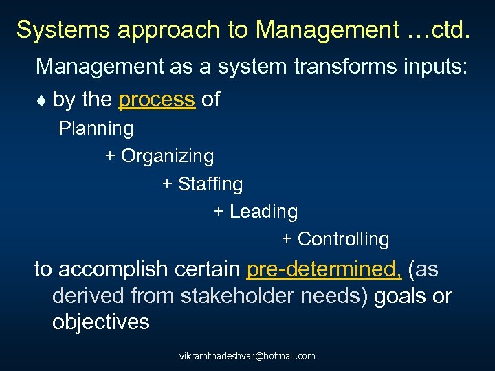 Systems approach to Management …ctd. Management as a system transforms inputs: ¨ by the