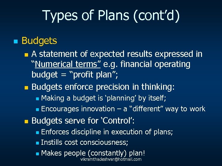 Types of Plans (cont’d) n Budgets A statement of expected results expressed in “Numerical