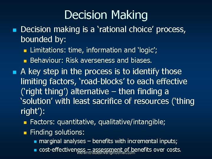 Decision Making n Decision making is a ‘rational choice’ process, bounded by: n n