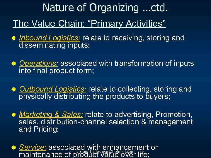 Nature of Organizing …ctd. The Value Chain: “Primary Activities” ® Inbound Logistics: relate to