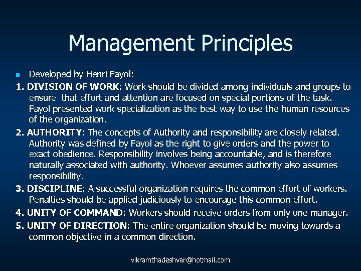 Management Principles Developed by Henri Fayol: 1. DIVISION OF WORK: Work should be divided