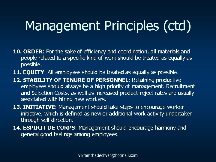 Management Principles (ctd) 10. ORDER: For the sake of efficiency and coordination, all materials