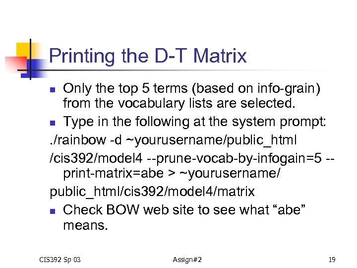 Printing the D-T Matrix Only the top 5 terms (based on info-grain) from the