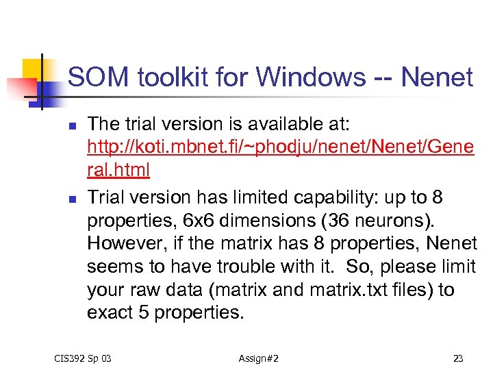 SOM toolkit for Windows -- Nenet n n The trial version is available at: