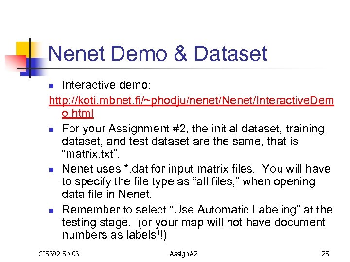 Nenet Demo & Dataset Interactive demo: http: //koti. mbnet. fi/~phodju/nenet/Nenet/Interactive. Dem o. html n