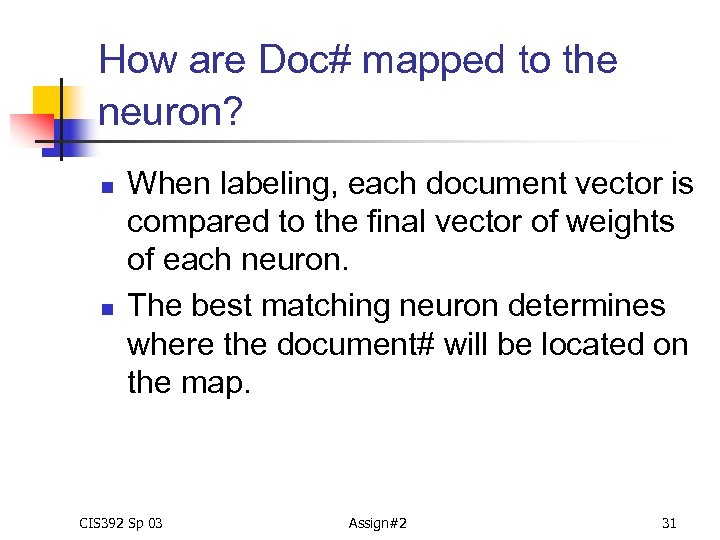 How are Doc# mapped to the neuron? n n When labeling, each document vector