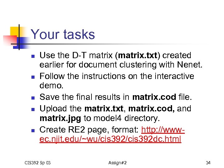 Your tasks n n n Use the D-T matrix (matrix. txt) created earlier for