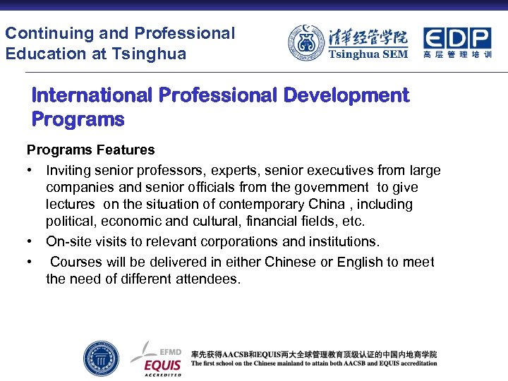 Continuing and Professional Education at Tsinghua International Professional Development Programs Features • Inviting senior