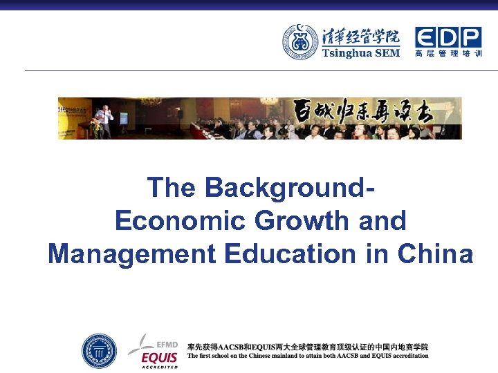 The Background. Economic Growth and Management Education in China 